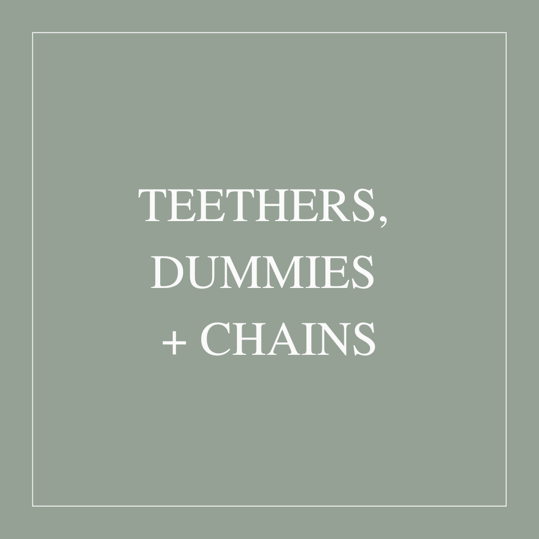 Teethers, Dummies + Chains
