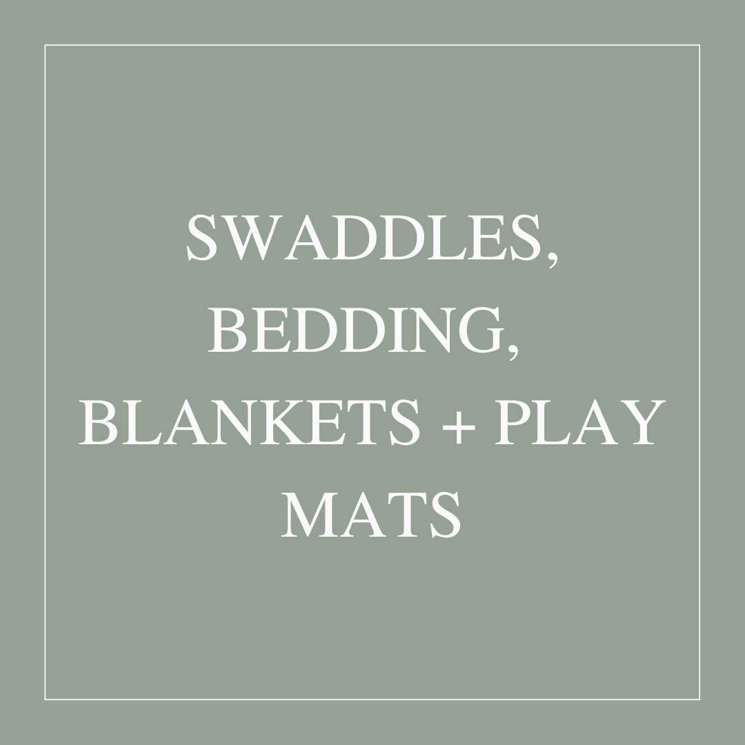 Swaddles, Bedding, Blankets + Play mats